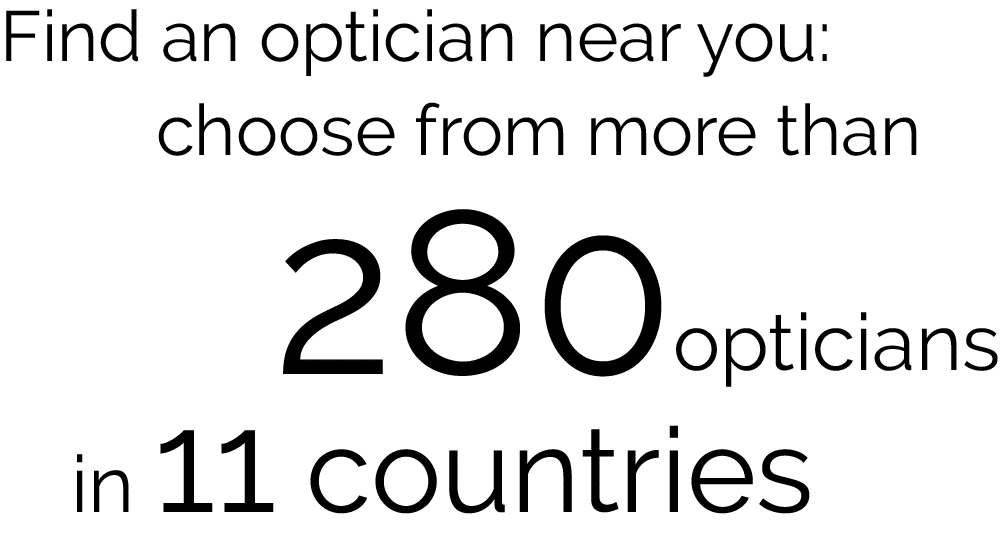 Find an optician near you: choose from more than 280 opticians in 11 countries